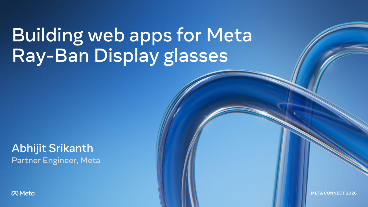 Building web apps for Meta Ray-Ban Display glasses