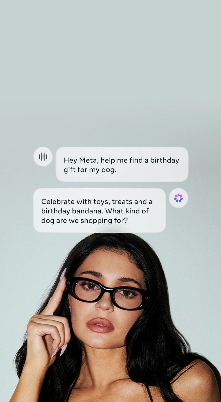 Kylie Jenner wearing Meta Starfire glasses, with simulated Meta AI chat bubbles reading “Hey Meta, help me find a birthday gift for my dog.” and “Celebrate with toys, treats and a birthday bandana. What kind of dog are we shopping for?”