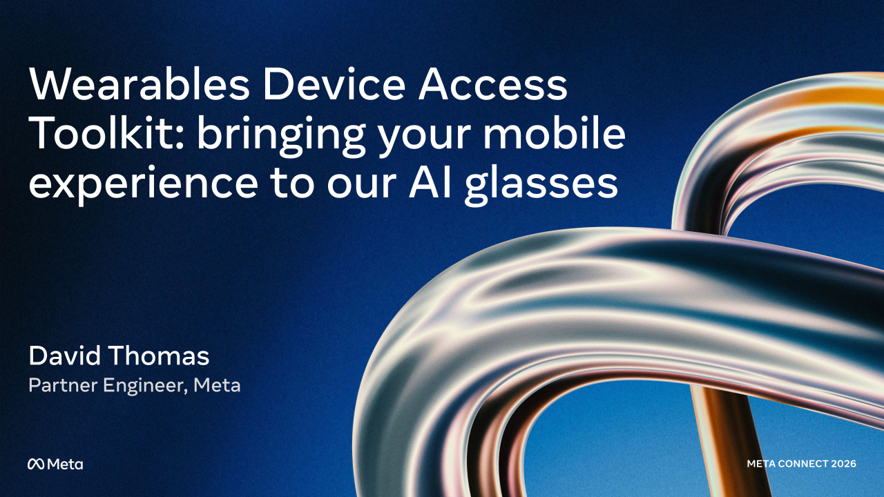 Wearables Device Access Toolkit: bringing your mobile experience to our AI glasses