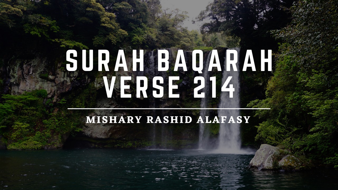 Muhammadan Blessings Surah Baqarah Verse 214 Recitation By Mishary Rashid Alafasy Facebook