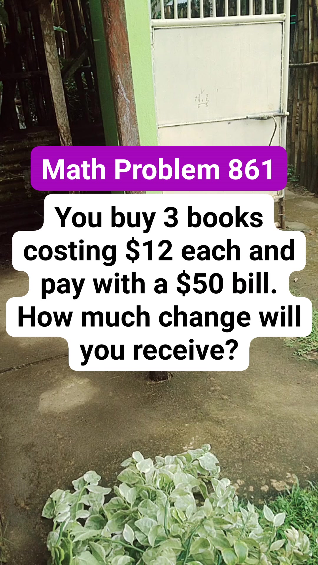 Math Problem 861 You buy 3 books costing $12 each and pay with a $50 ...