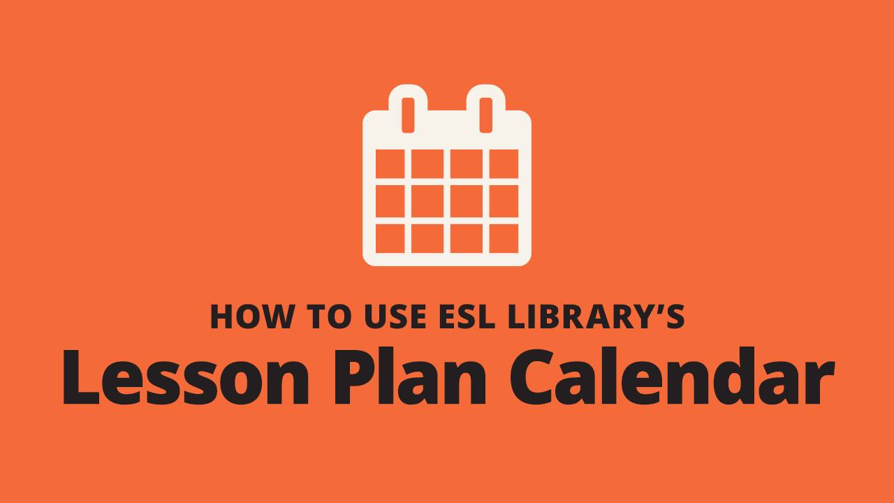 How to Use ESL Library's Lesson Plan Calendar | The ESL Lesson Plan ...