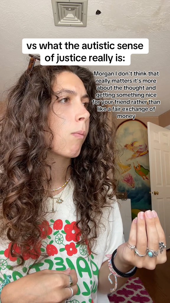 The autistic sense of justice is just rigidity in what you deem fair ...