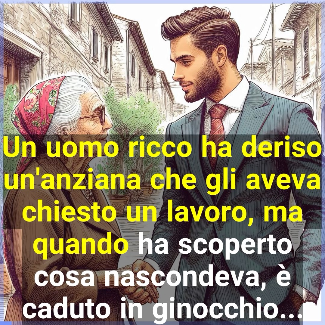 Un uomo ricco ha deriso un'anziana che gli aveva chiesto un lavoro, ma ...