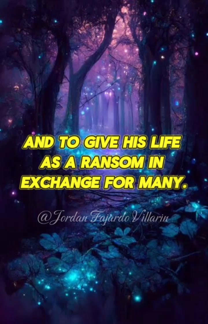 But to minister and to give his life as a ransom in exchange for many ...