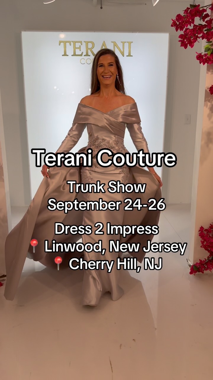 dress to impress new jersey 🚨 MOTHER OF THE BRIDE & GROOM EVENT!, TERANI COUTURE TRUNK SHOW , 📅 September 24–28, 📍 2 — Cherry Hill + Linwood, NJ, 👗 Specially curated TERANI COUTURE gowns, 👜 FREE Terani Tote for the Tween Formal Wear