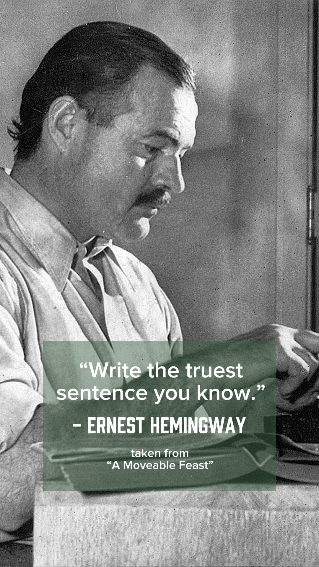 Hemingway’s line — “Write the truest sentence that you know” — is a ...