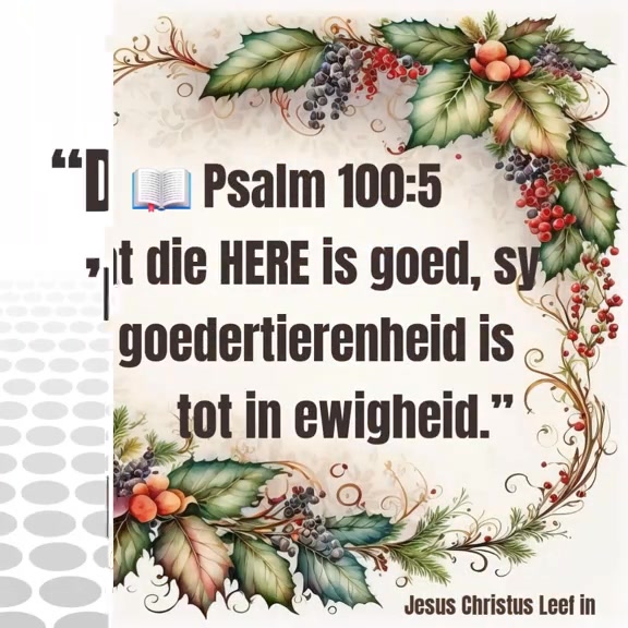 GOD IS ALTYD GOED Psalm 100:5 