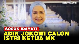 Profil Idayati Adik Jokowi yang Akan Menikah dengan Ketua MK Anwar ...