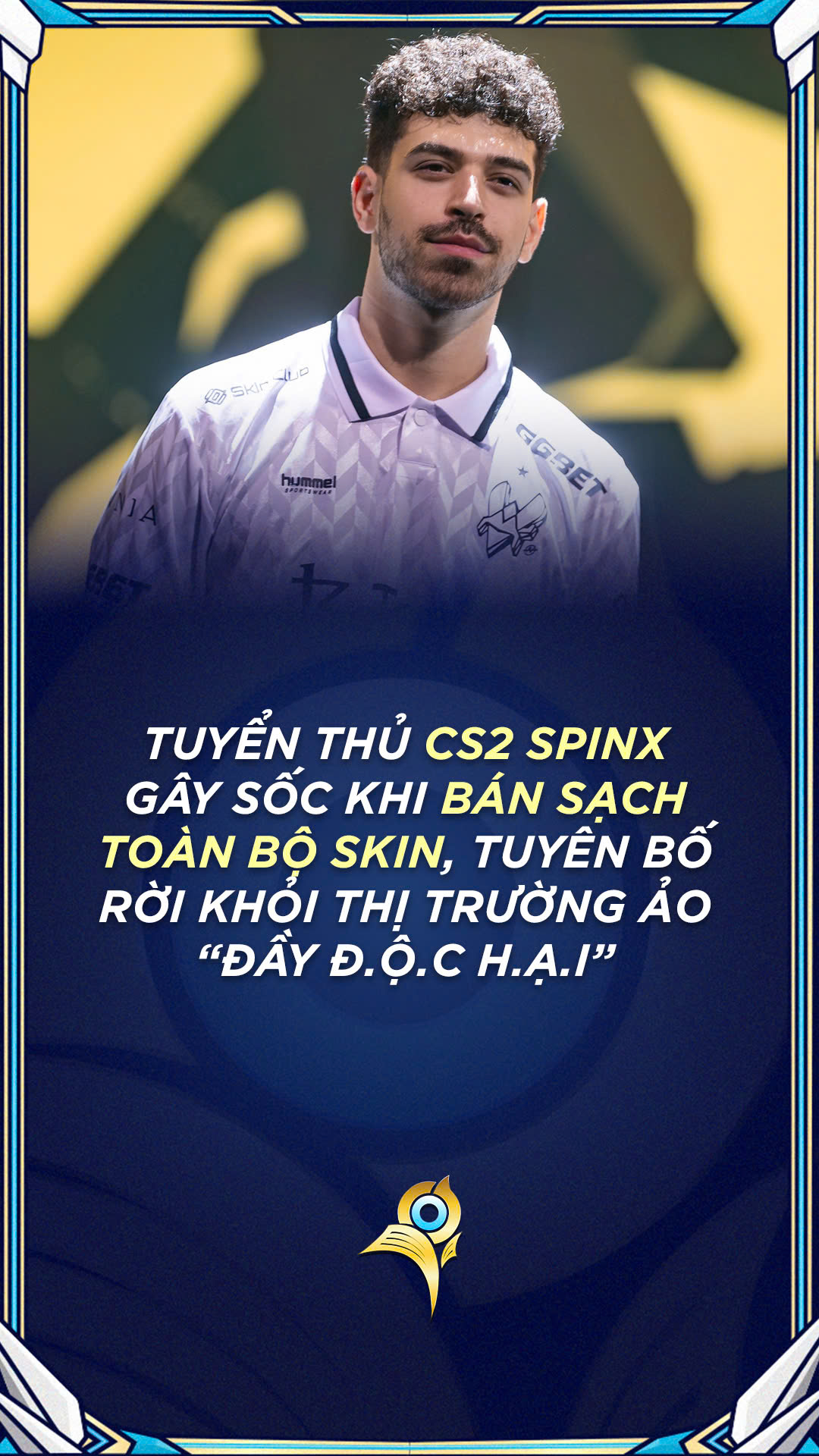 Tuyển thủ CS2 Spinx gây sốc khi bán sạch toàn bộ skin, tuyên bố rời ...