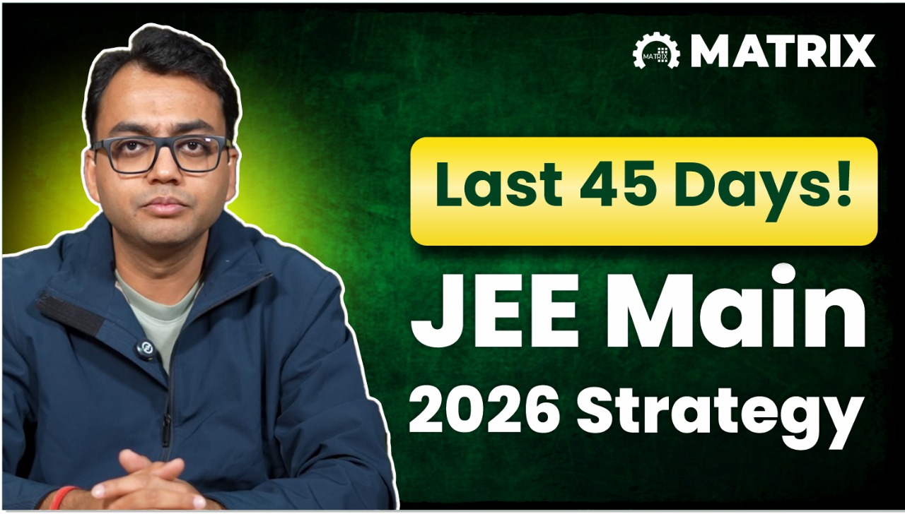 JEE Main 2026: Last 45 Days Strategy to Max Your Score ️🔥 Only 45 days ...