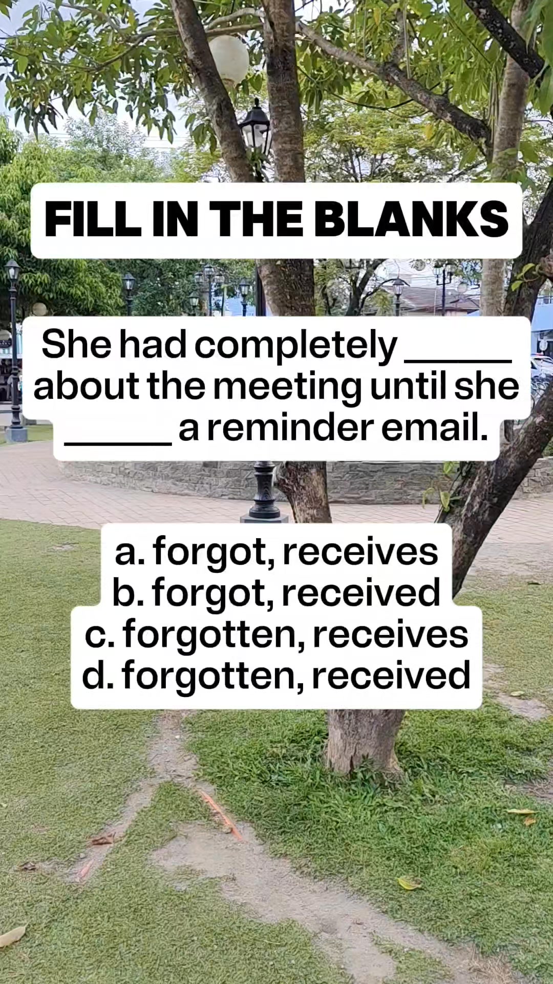 FILL IN THE BLANKS She had completely ______ about the meeting until ...