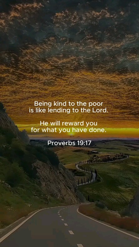 Proverbs 19:17 “Whoever is kind to the poor lends to the Lord, and He ...
