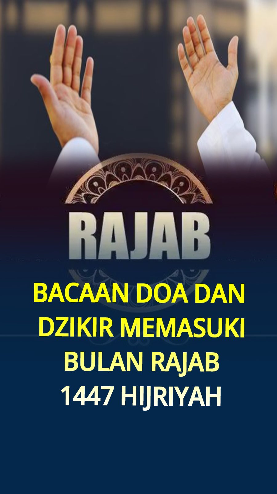 Bacaan Doa dan Dzikir Memasuki Bulan Rajab 1447 Hijriyah Lengkap dengan ...