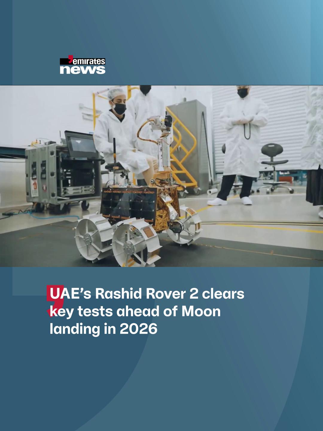 New milestone for the UAE as the Rashid Rover 2 clears key tests ahead ...