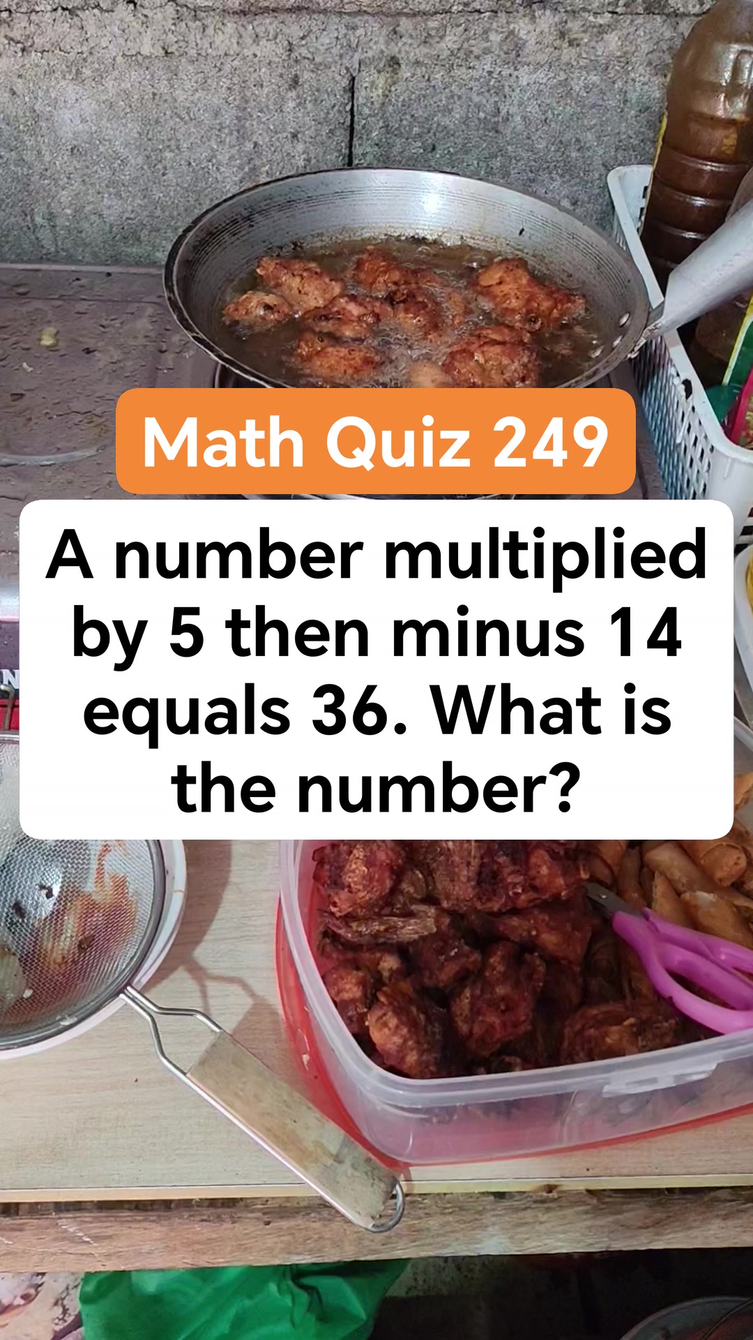 Math Quiz 249 A number multiplied by 5 then minus 14 equals 36. What is ...