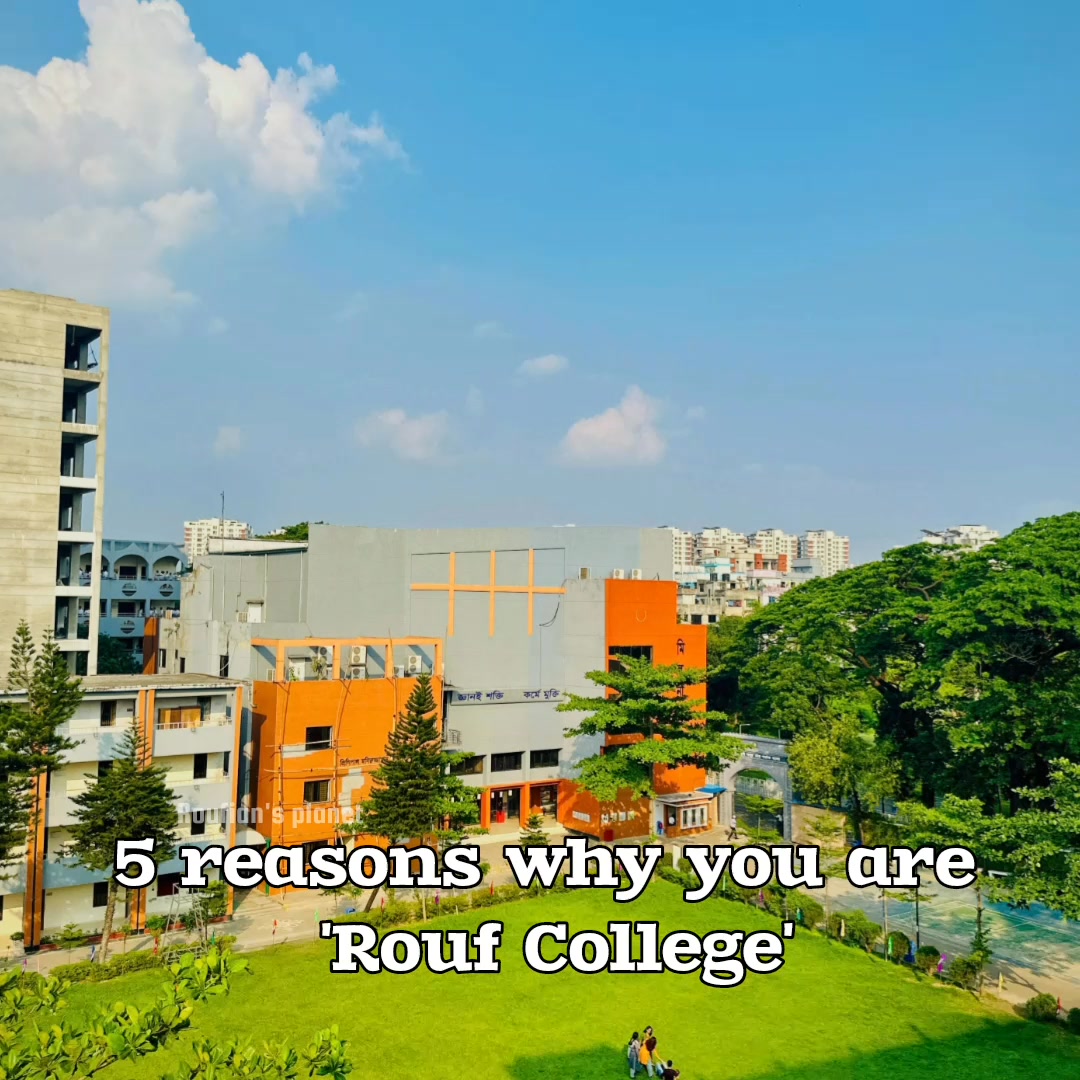 I am Rouf College.. এখন থেকে আমারে প্রতিমাসে ২৫০০ করে টাকা দিবা😉 ...