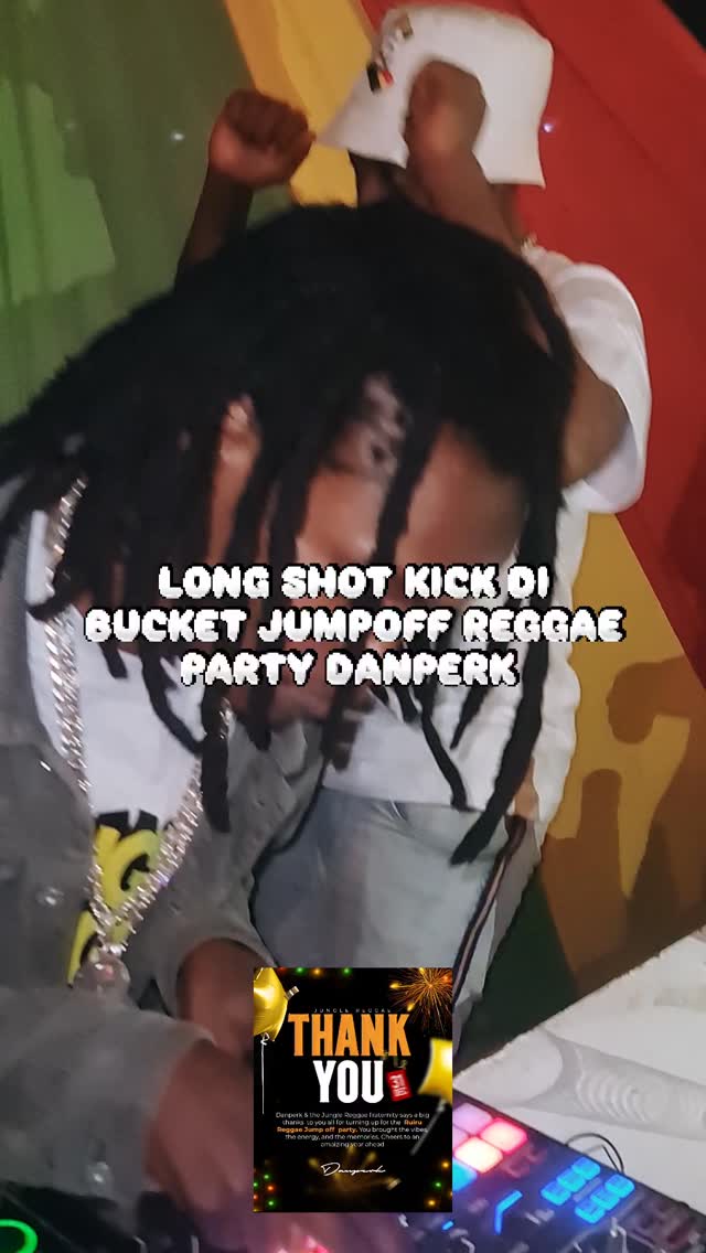 LONG SHOT KICK DI BUCKET JUMPOFF REGGAE PARTY DANPERK MANZE TO EACH AND ...