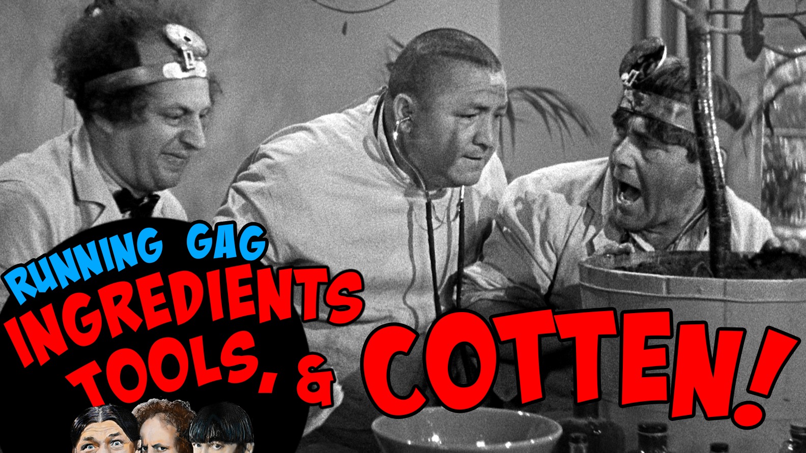 The Three Stooges running gag. Tools, Ingredients, Gibberish and Cotten ...