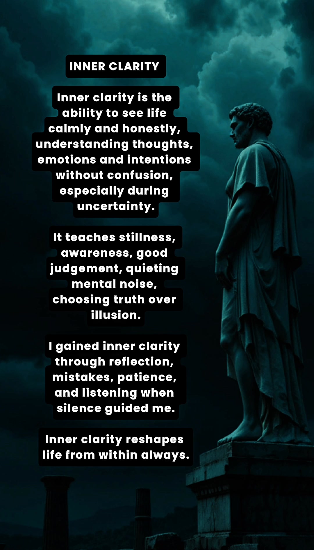 Inner clarity is the ability to face life calmly and honestly. It comes ...