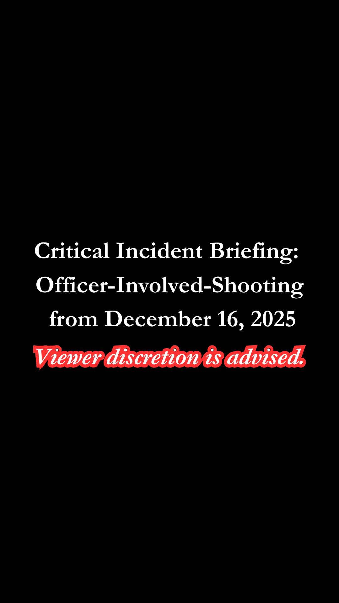 𝐂𝐑𝐈𝐓𝐈𝐂𝐀𝐋 𝐈𝐍𝐂𝐈𝐃𝐄𝐍𝐓 𝐁𝐑𝐈𝐄𝐅𝐈𝐍𝐆: 𝐎𝐟𝐟𝐢𝐜𝐞𝐫-𝐈𝐧𝐯𝐨𝐥𝐯𝐞𝐝-𝐒𝐡𝐨𝐨𝐭𝐢𝐧𝐠 𝐟𝐫𝐨𝐦 𝐃𝐞𝐜𝐞𝐦𝐛𝐞𝐫 𝟏𝟔 ...