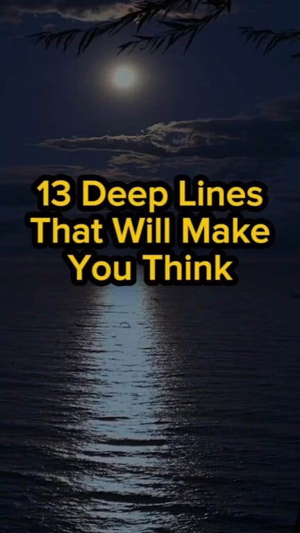 13 Deep Lines That Will Make You Think #inspiration #remember # ...