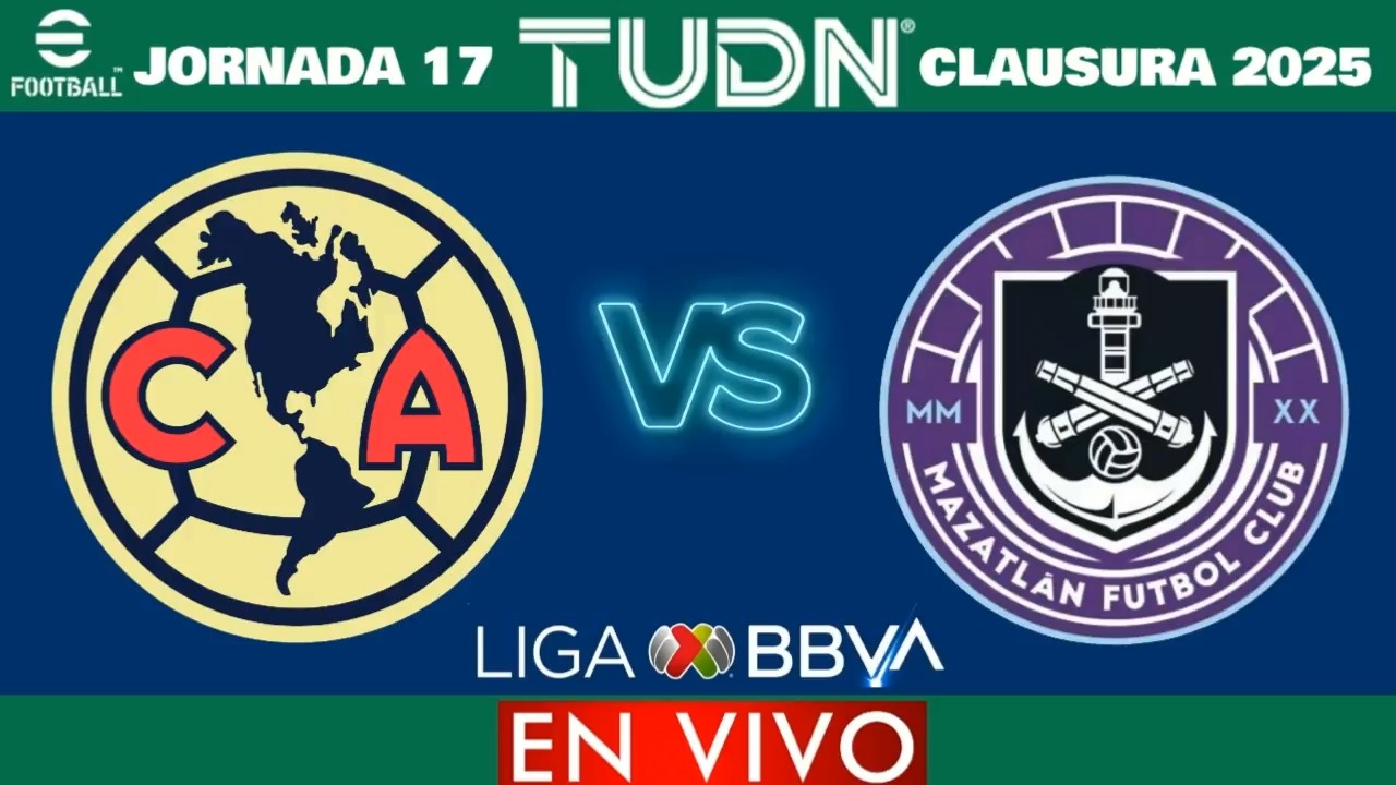 América vs Mazatlán | Jornada 17 Liga MX Clausura 2025 | Horario ...