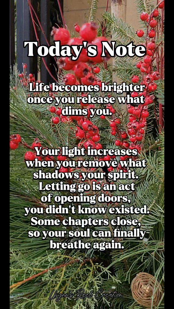Today's Note: Life becomes brighter once you release what dims you ...
