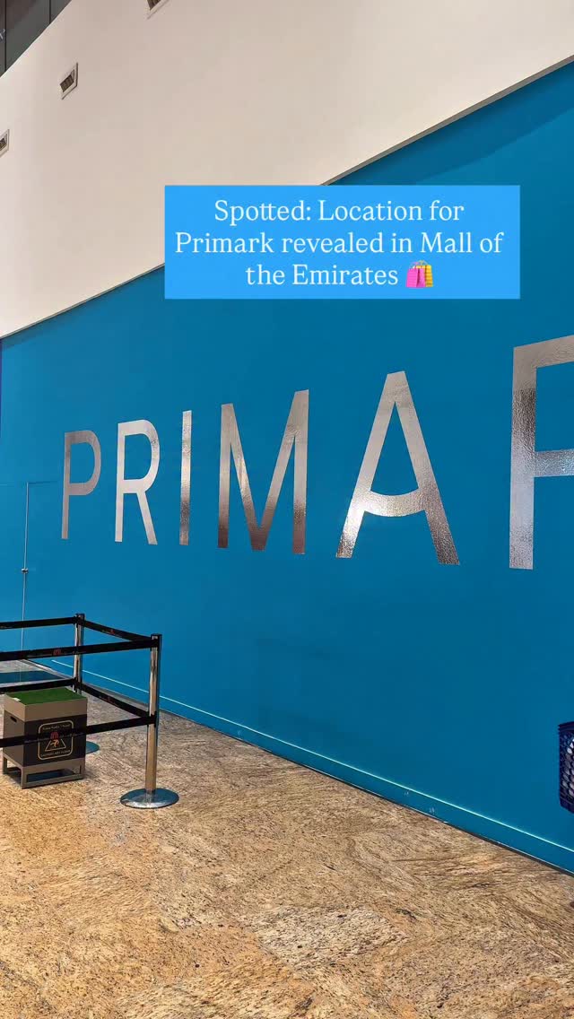 Primark is coming to Dubai and the boards are up in the Mall of the ...