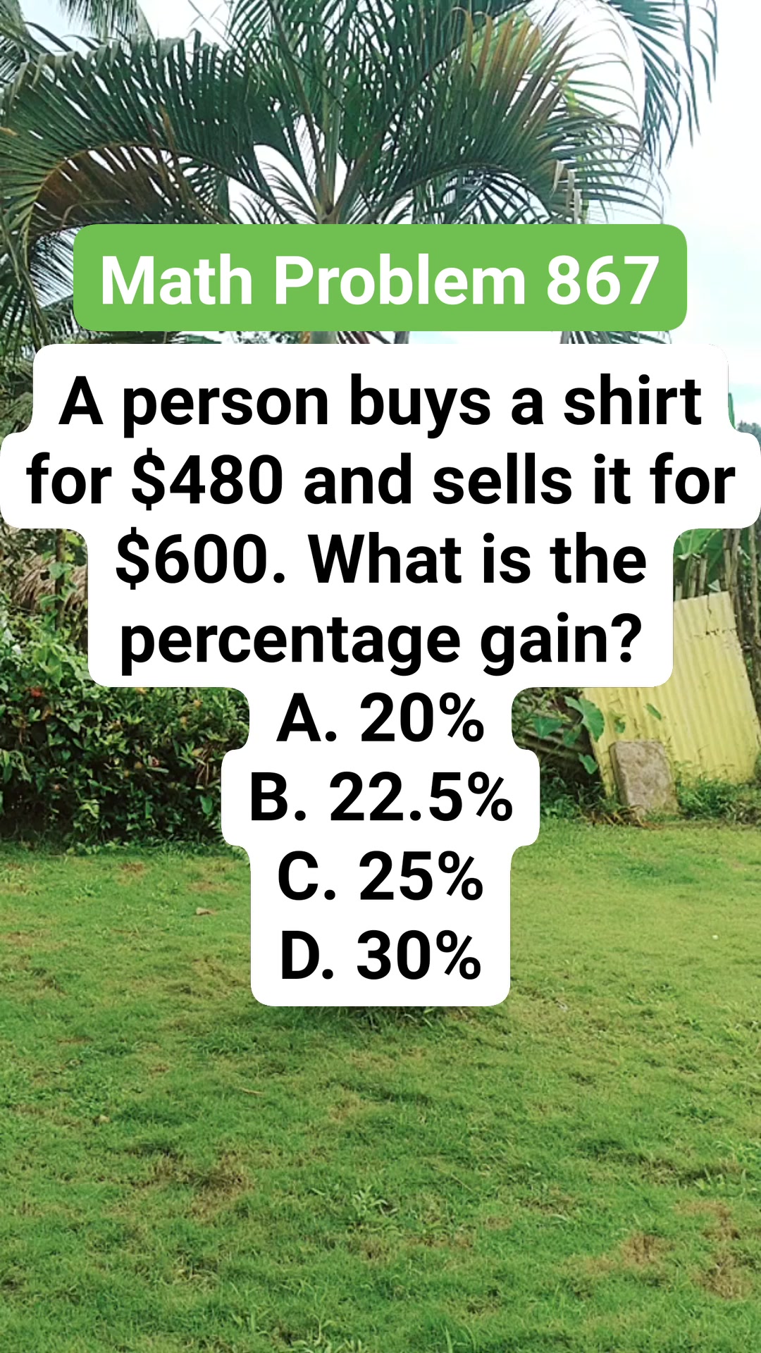 Math Problem 867 A person buys a shirt for $480 and sells it for $600 ...