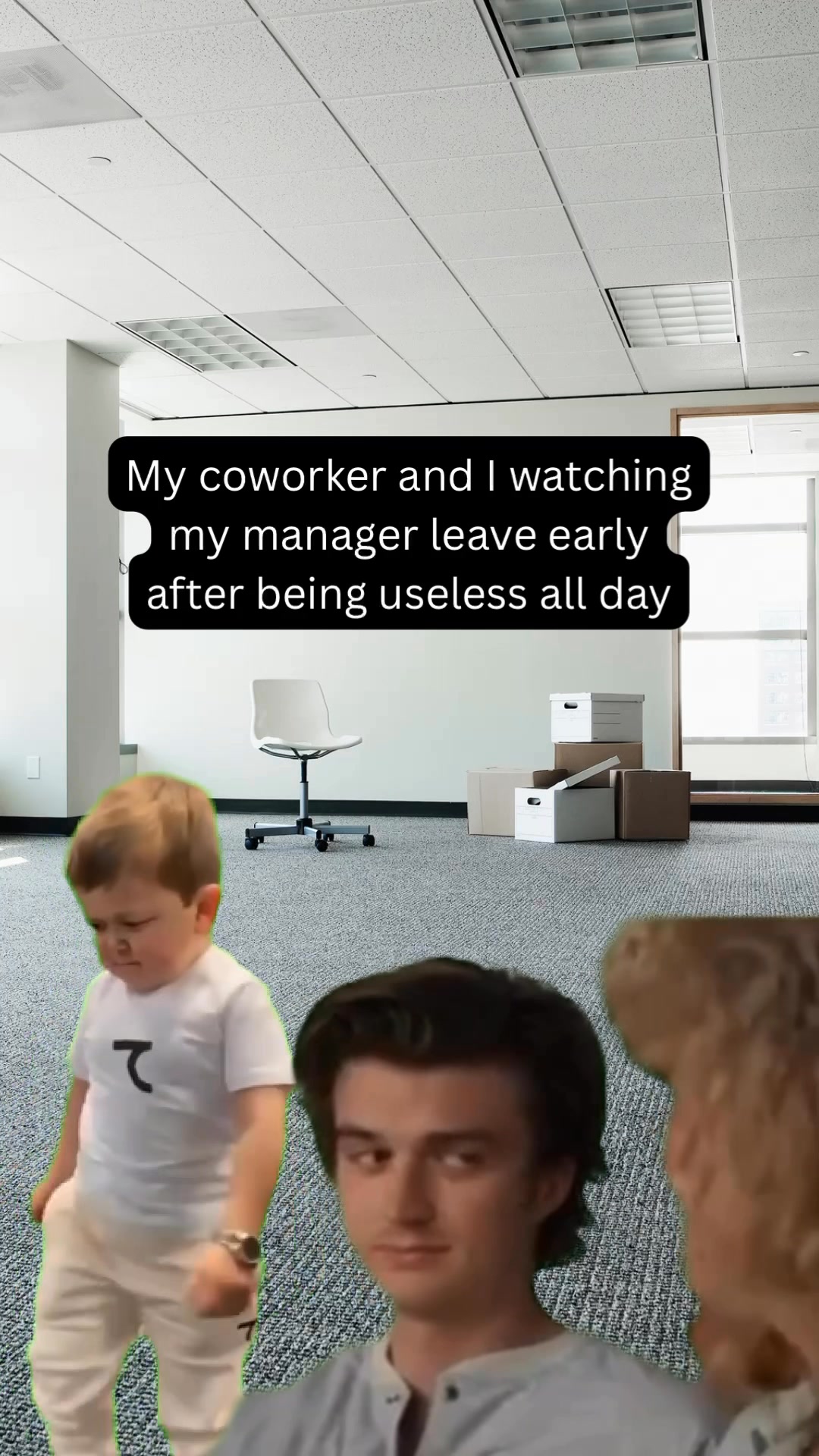 Me and my coworker watching our manager leave early after being useless ...