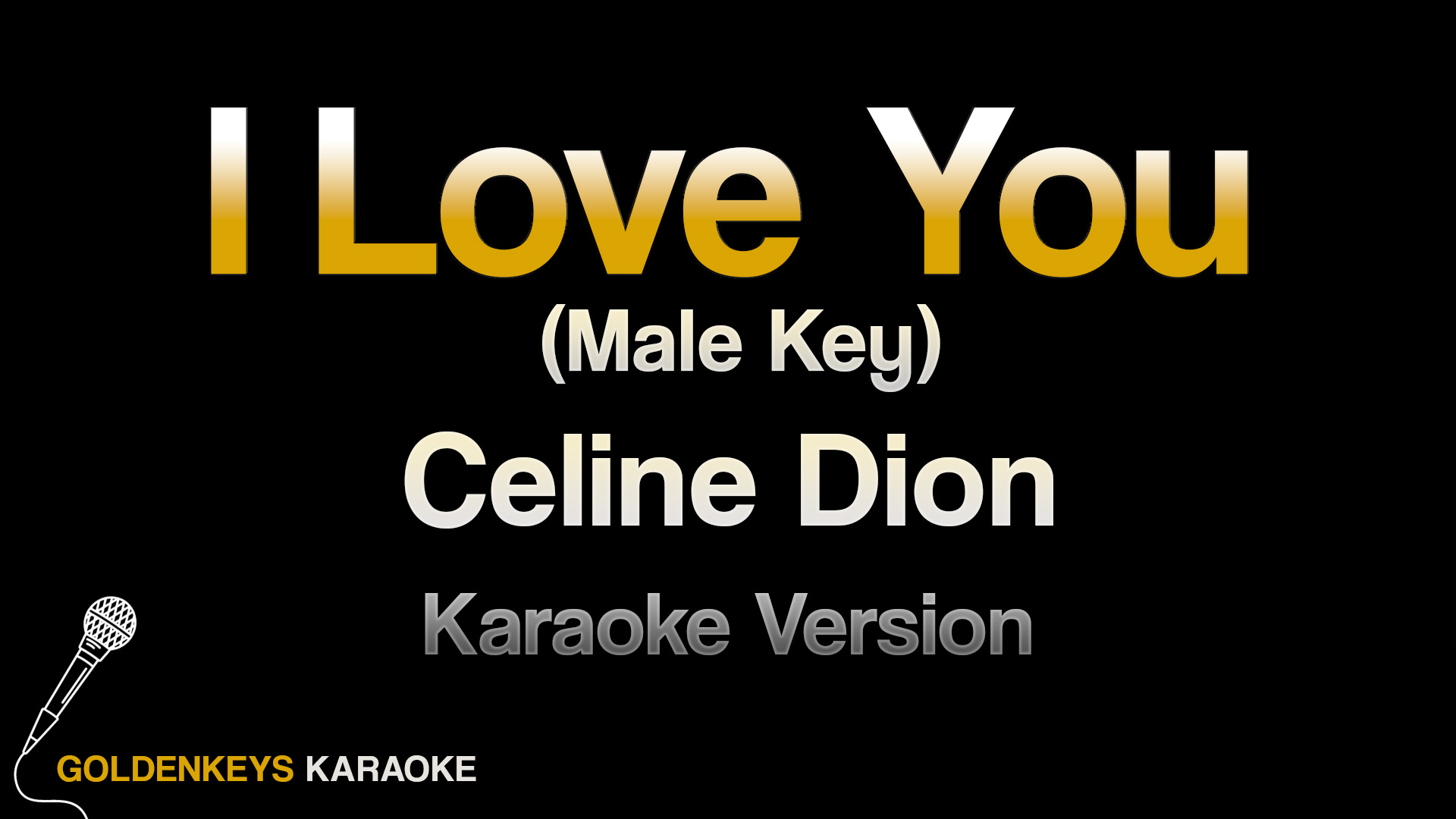 I Love You - Celine Dion (HQ Karaoke) (Male Key) Youtube link: https ...