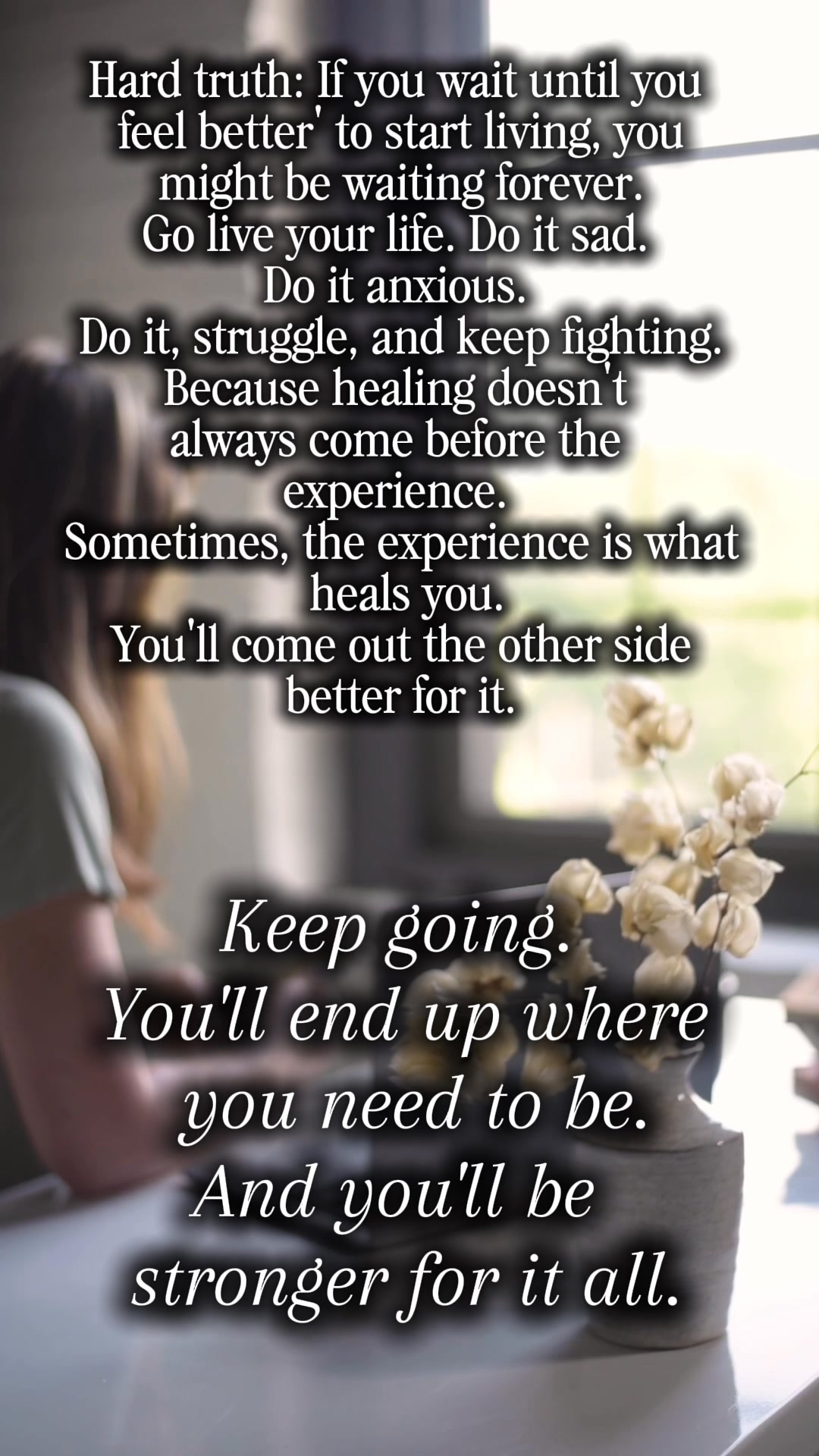 Today may be hard. Tomorrow might be harder. Keep going. You'll end up ...