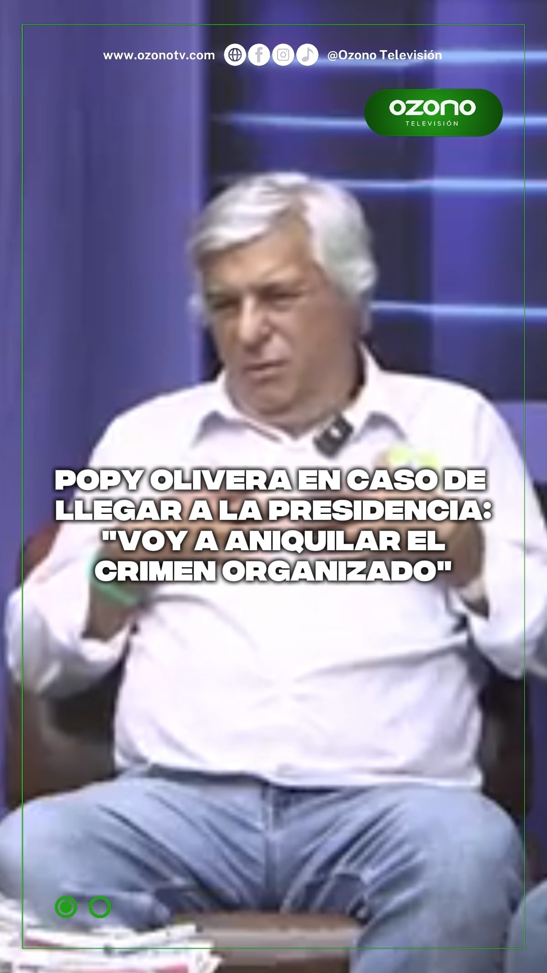 Popy Olivera: “Voy a aniquilar el crimen organizado, que no me vengan a ...