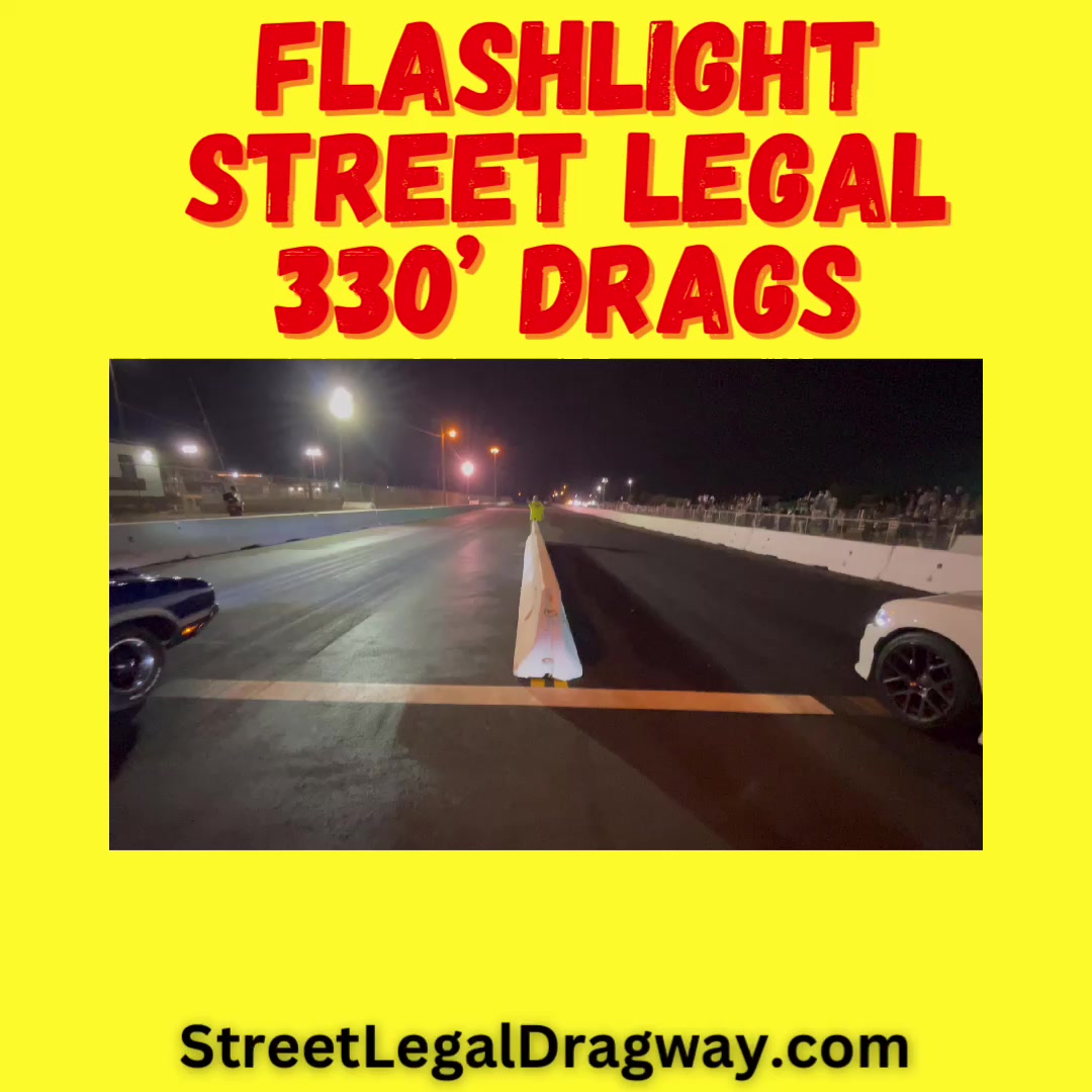 Come out and race or watch the Flashlight Street Legal 330’ Drags ...