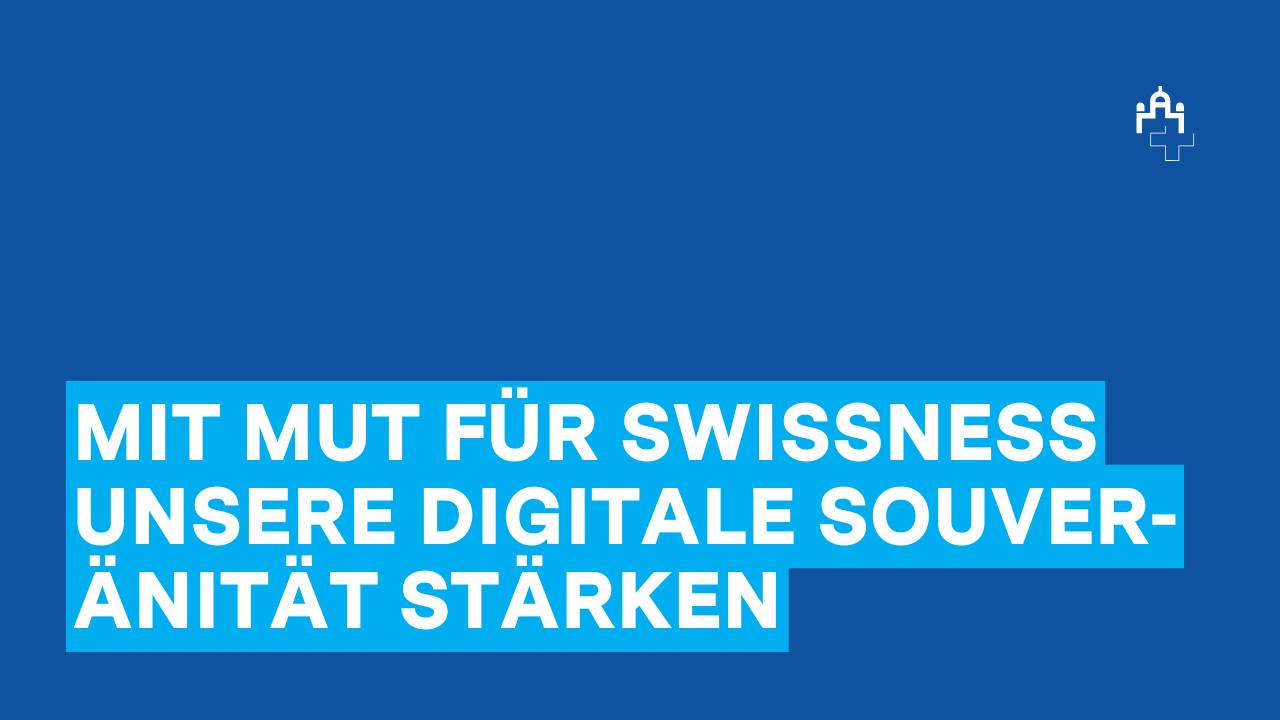 mit-mut-f-r-swissness-unsere-digitale-souver-nit-t-st-rken-die