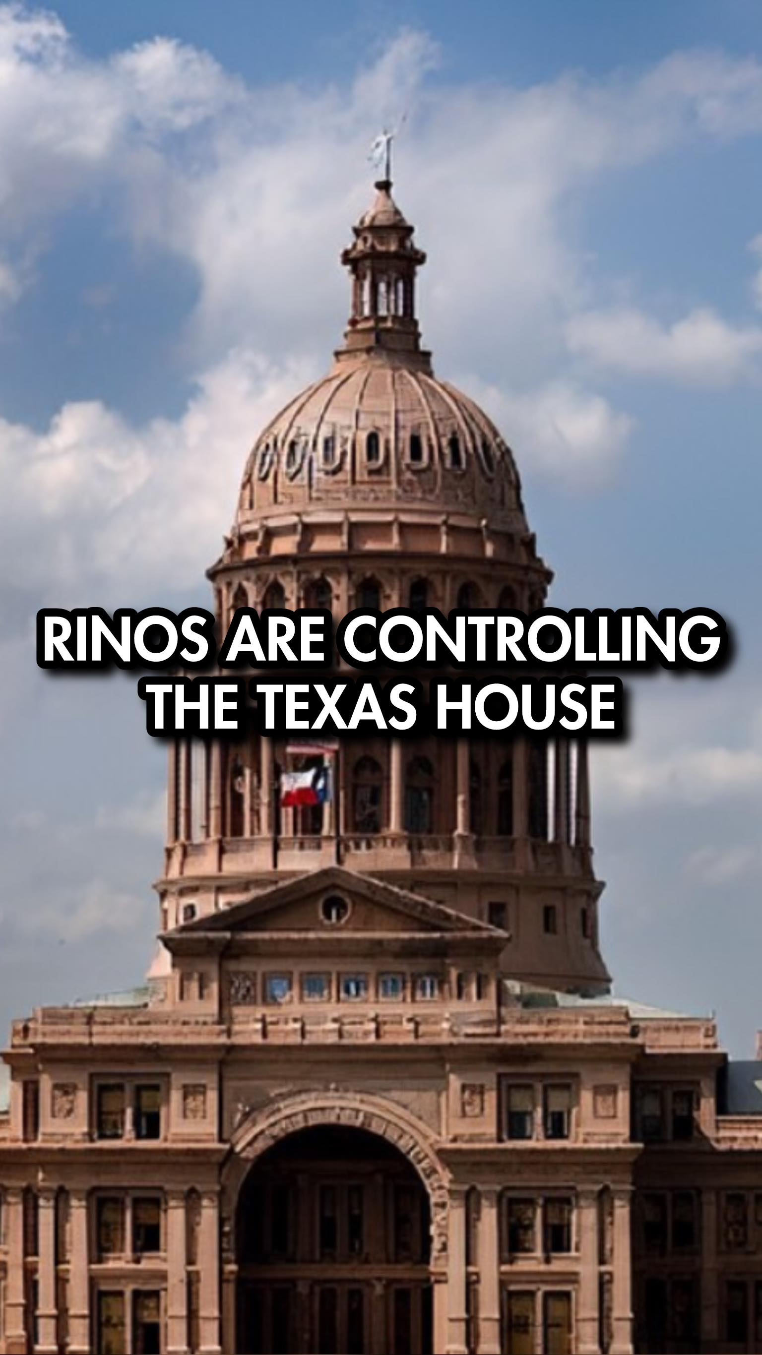 RINOS ARE CONTROLLING THE TEXAS HOUSE “Just in the last couple of hours ...
