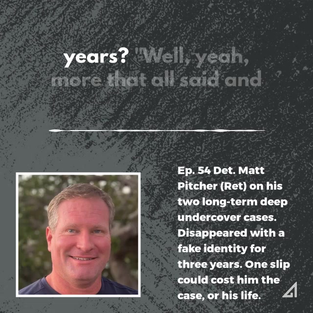 Ep. 54 Det. Matt Pitcher (Ret.) on working long-term deep undercover ...