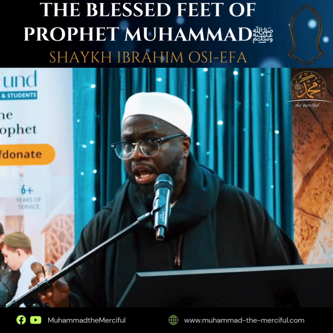 The blessed feet of Prophet Muhammadﷺ | MuhammadTheMerciful | Facebook