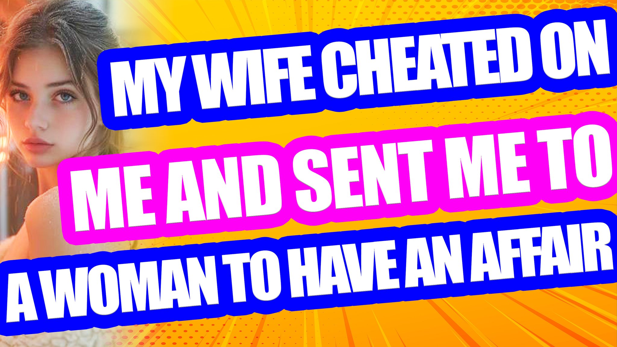 My wife cheated on me and sent me to a woman to have an affair and make ...