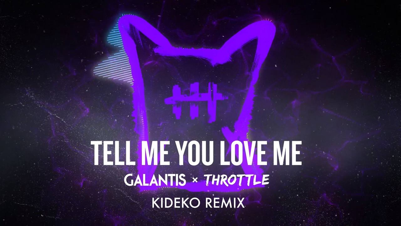 Galantis Galantis Throttle Tell Me You Love Me Kideko Remix Facebook Please download one of our supported browsers. facebook