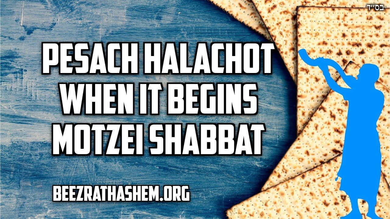 PeSach Halachot When It Begins Motzei Shabbat 2025/5785 | Rabbi Yaron ...
