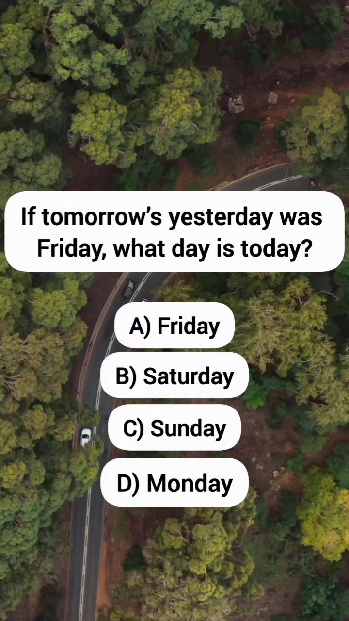 If tomorrow’s yesterday was Friday, what day is today?#quiz #quiztime # ...