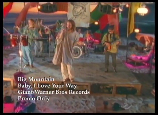 Big Mountain's song Baby I Love Your Way from 1994