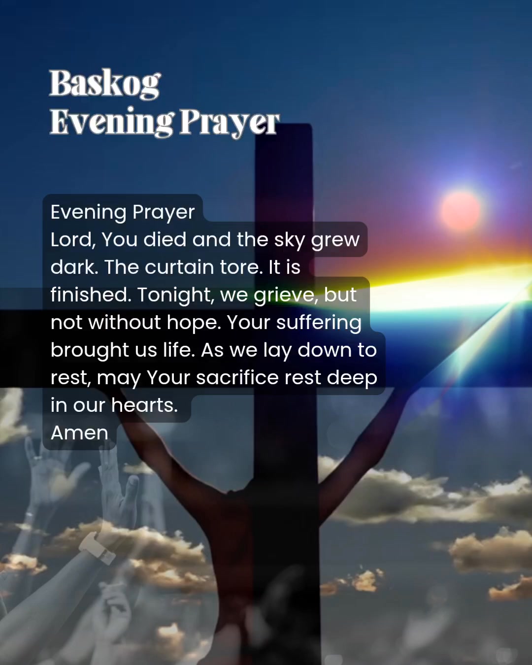 Baskog Evening Prayer Lord, You died and the sky grew dark. The curtain ...