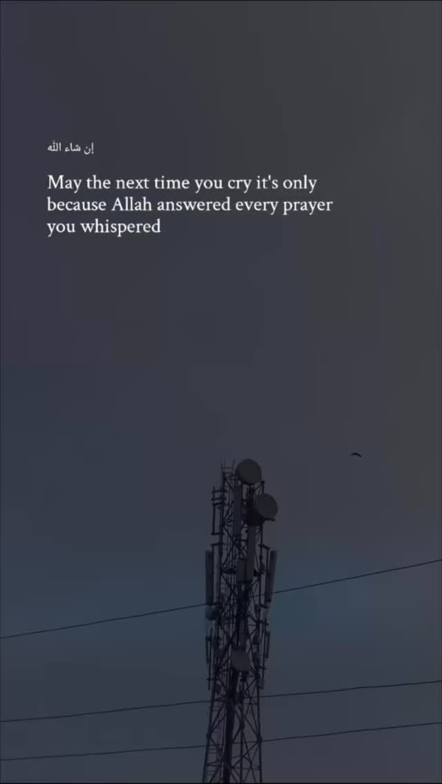 May the next time you cry it’s only because Allah answered every prayer ...