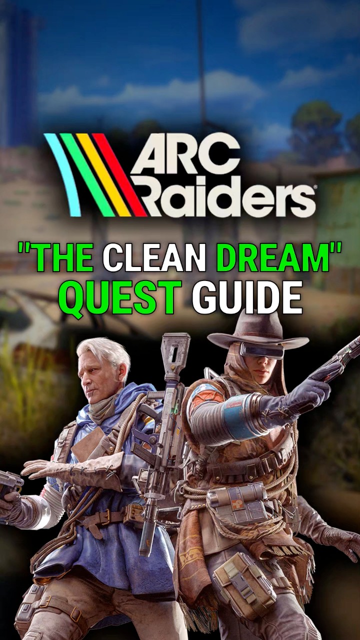 🎮 The Clean Dream Quest Guide | ARC Raiders Complete walkthrough for ...