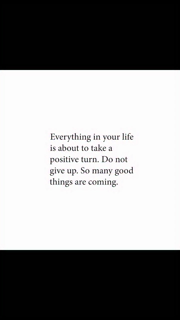 Everything in your life is about to take a positive turn. Do not give ...