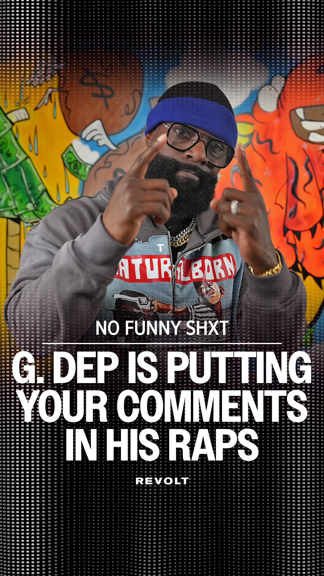 G Dep says he's putting your comments in his raps 💯 This week on