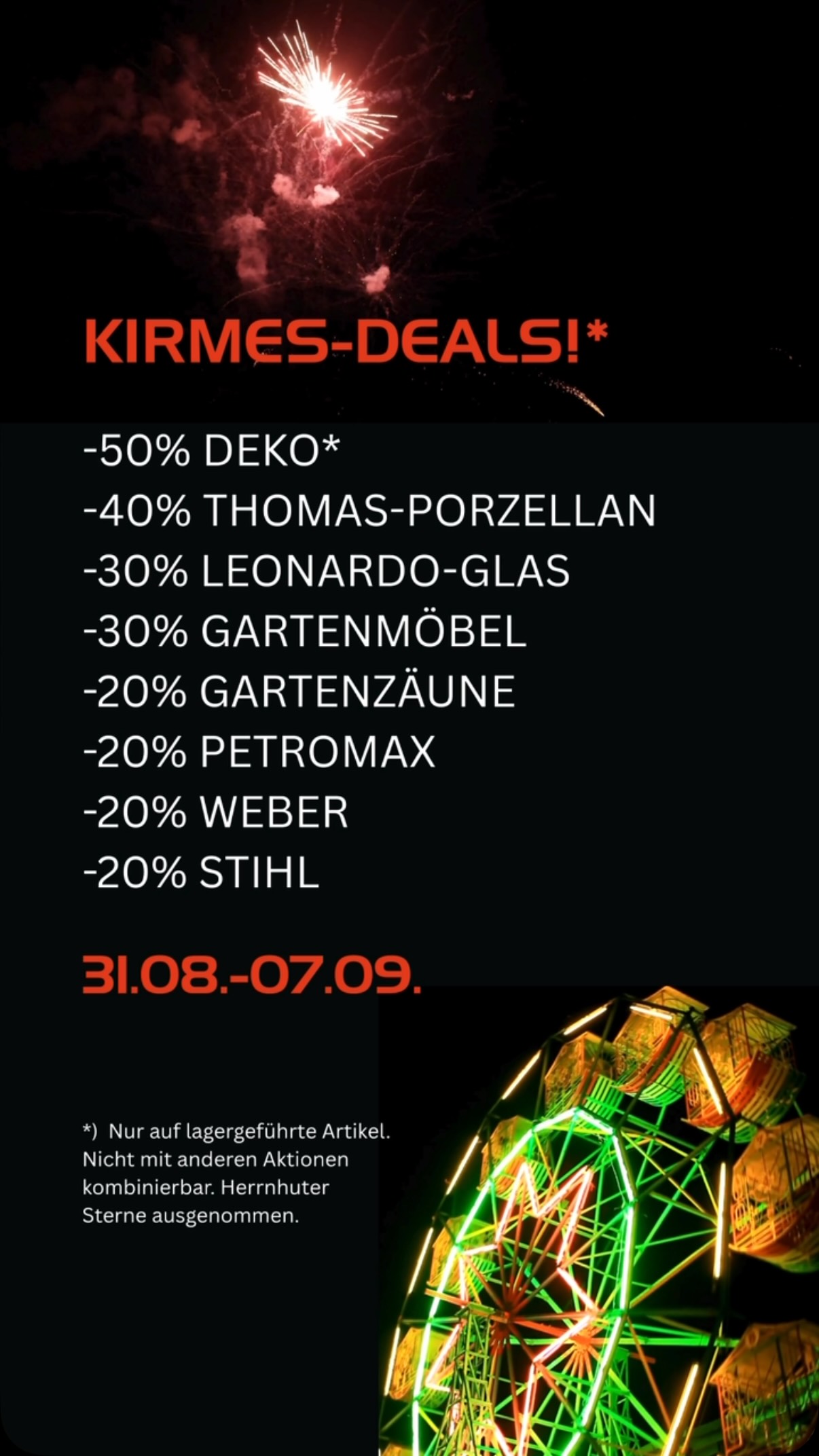🎡 Kirmeszeit ist Deal-Zeit! 🎉, Unsere Kirmes-Deals sind da und die können sich sehen lassen:, ✨ 50 % auf Dekoration, 🍽️ 40 % auf Thomas-Porzellan, 🥂 30 % auf Leonardo-Glas, 🪑 30 % auf Gartenmöbel, 🔥